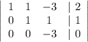 \left|\begin{array}{cccc}1&1&-3&|\ 2\\0&1&1&|\ 1\\0&0&-3&|\ 0\end{array}\right|\\