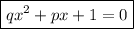 \boxed{qx^2+px+1=0}