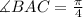 \measuredangle{BAC}=\frac{\pi}{4}