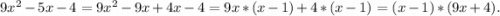 9x^2-5x-4=9x^2-9x+4x-4=9x*(x-1)+4*(x-1)=(x-1)*(9x+4).