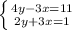 \left \{ {{4y-3x=11} \atop {2y+3x=1}} \right.