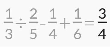 Расставьте знаки арифметических действий между дробями так, чтобы равенство было верным. Для ввода п