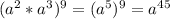 (a^2*a^3)^9=(a^5)^9=a^{45}