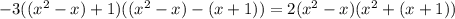 -3((x^2-x)+1)((x^2-x)-(x+1))=2(x^2-x)(x^2+(x+1))