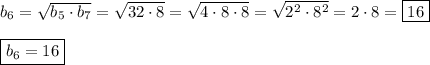 b_{6} =\sqrt{b_{5}\cdot b_{7}}=\sqrt{32\cdot8} =\sqrt{4\cdot8\cdot8}=\sqrt{2^{2}\cdot8^{2}}=2\cdot8=\boxed{16} \\\\\boxed{b_{6} =16}