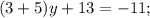 (3+5)y+13=-11;