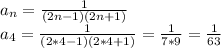 a_n=\frac{1}{(2n-1)(2n+1)} \\a_4=\frac{1}{(2*4-1)(2*4+1)} =\frac{1}{7*9}=\frac{1}{63}