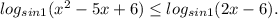 log_{sin1}(x^2-5x+6)\leq log_{sin1}(2x-6).\\