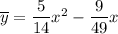 \overline{y}=\dfrac{5}{14} x^2-\dfrac{9}{49} x