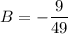 B=-\dfrac{9}{49}