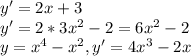 y'=2x+3\\y'=2*3x^{2} -2=6x^{2} -2\\y=x^{4}-x^{2} , y'=4x^{3} -2x