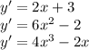 y'=2x+3\\y'=6x^{2} -2\\y'=4x^{3} -2x