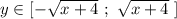 y \in [-\sqrt{x+4} \ ; \ \sqrt{x+4} \ ]