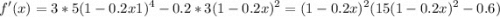 \displaystyle f'(x) = 3*5(1-0.2x1)^4-0.2*3(1-0.2x)^2=(1-0.2x)^2 (15(1-0.2x)^2-0.6)