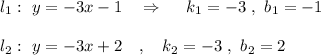 l_1:\ y=-3x-1\ \ \ \Rightarrow \ \ \ \ k_1=-3\ ,\ b_1=-1\\\\ l_2:\ y=-3x+2\ \ \ ,\ \ \ k_2=-3\ ,\ b_2=2