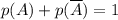 p(A)+p(\overline{A})=1