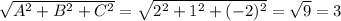 \sqrt{A^2+B^2+C^2} =\sqrt{2^2+1^2+(-2)^2} =\sqrt{9}=3