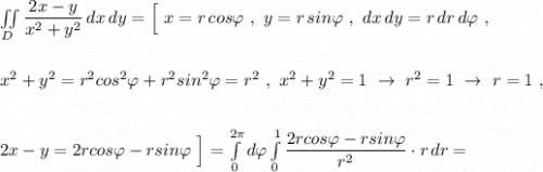 \iint \limits _{D}\dfrac{2x-y}{x^2+y^2}\, dx\, dy=\Big[\ x=r\, cos\varphi \ ,\ y=r\, sin\varphi \ ,\ dx\, dy=r\, dr\, d\varphi \ ,\\\\\\x^2+y^2=r^2cos^2\varphi +r^2sin^2\varphi =r^2\ ,\ x^2+y^2=1\ \to \ r^2=1\ \to \ r=1\ ,\\\\\\2x-y=2rcos\varphi -rsin\varphi \ \Big]=\int \limits_{0}^{2\pi }d\varphi \int \limits_{0}^1\dfrac{2rcos\varphi -rsin\varphi }{r^2}\cdot r\, dr=