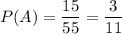 P(A) = \dfrac{15}{55} =\dfrac{3}{11}