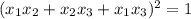 (x_1x_2 + x_2x_3 + x_1x_3)^2 = 1 \\