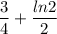 \dfrac{3}{4}+\dfrac{ln2}{2}