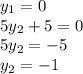 y_{1} =0\\5y_{2} +5=0\\5y_{2} =-5\\y_{2} =-1