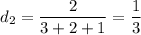 d_2=\dfrac{2}{3+2+1} =\dfrac{1}{3}