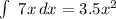 \int\ {7x} \, dx =3.5x^{2}