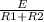 \frac{E}{R1+R2}