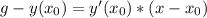 g - y(x_0) = y^\prime(x_0) * (x - x_0)