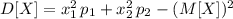 D[X]=x_1^2\,p_1+x_2^2\,p_2-(M[X])^2