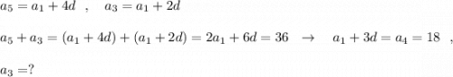 a_5=a_1+4d\ \ ,\ \ \ a_3=a_1+2d\\\\a_5+a_3=(a_1+4d)+(a_1+2d)=2a_1+6d=36\ \ \to \ \ \ a_1+3d=a_4=18\ \ ,\\\\a_3=?