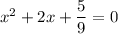 x^2 + 2x + \dfrac{5}{9} =0