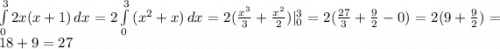 \int\limits^3_0 {2x(x+1)} \, dx =2\int\limits^3_0 {(x^2+x)} \, dx=2(\frac{x^3}{3}+\frac{x^2}{2})|^3_0=2(\frac{27}{3}+\frac{9}{2}-0)=2(9+\frac{9}{2})=18+9=27