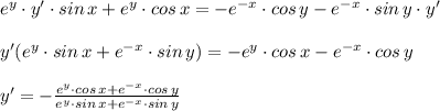 e^y\cdot y'\cdot sin\, x+e^y\cdot cos\,x=-e^{-x}\cdot cos\, y-e^{-x}\cdot sin\,y\cdot y'\\\\y'(e^y\cdot sin\,x+e^{-x}\cdot sin\,y)=-e^y\cdot cos\,x-e^{-x}\cdot cos\,y\\\\y'=-\frac{e^y\cdot cos\,x+e^{-x}\cdot cos\,y}{e^y\cdot sin\,x+e^{-x}\cdot sin\,y}