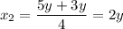 x_2 = \dfrac{5y+3y}{4} = 2y