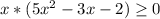 x*(5x^2-3x-2)\geq 0