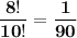 \displaystyle\bf} \frac{8!}{10!} =\frac{1}{90}