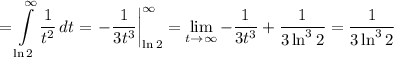 \displaystyle{ =\int\limits^\infty_{\ln 2} {\frac{1}{t^2}} \, dt = \left-\frac{1}{3t^3}\right|^{\infty}_\ln2} = \lim_{t \to \infty}-\frac{1}{3t^3} + \frac{1}{3\ln^32} = \frac{1}{3\ln^32}