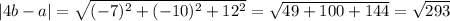 |4b-a|=\sqrt{(-7)^{2}+(-10)^{2} +12^{2} }=\sqrt{49+100+144} =\sqrt{293}