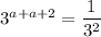 3^{a+a+2}=\dfrac{1}{3^2}