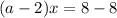 (a-2)x=8-8