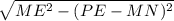 \sqrt{ME^2-(PE-MN)^2}