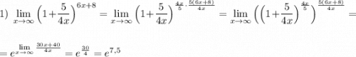 1)\ \lim\limits _{x \to \infty}\Big(1+\dfrac{5}{4x}\Big)^{6x+8}=\lim\limits _{x \to \infty}\Big(1+\dfrac{5}{4x}\Big)^{\frac{4x}{5}\cdot \frac{5(6x+8)}{4x}}=\lim\limits _{x \to \infty}\Big(\Big(1+\dfrac{5}{4x}\Big)^{\frac{4x}{5}}\Big)^{\frac{5(6x+8)}{4x}}=\\\\\\=e^{\lim\limits_{x \to \infty}\frac{30x+40}{4x}}=e^{\frac{30}{4}}=e^{7,5}