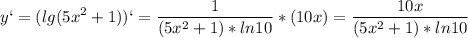 \displaystyle y`=(lg(5x^2+1))`=\frac{1}{(5x^2+1)*ln10}*(10x)=\frac{10x}{(5x^2+1)*ln10}