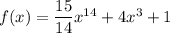 f(x)=\dfrac{15}{14}x^{14}+4x^3+1