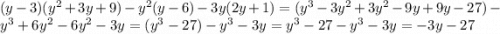 (y-3)(y^2+3y+9)-y^2(y-6)-3y(2y+1)=(y^3-3y^2+3y^2-9y+9y-27)-y^3+6y^2-6y^2-3y=(y^3-27)-y^3-3y=y^3-27-y^3-3y=-3y-27\\