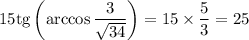 15\mathrm{tg}\left(\arccos\dfrac{3}{\sqrt{34}}\right)=15\times\dfrac{5}{3}=25