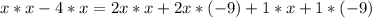 x*x - 4*x = 2x * x + 2x * (-9) + 1 * x + 1 * (-9)