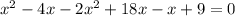 x^2 - 4x - 2x^2 + 18x -x + 9 = 0